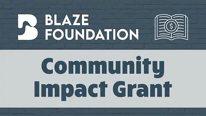 2025 Community Impact Grant Blaze Foundation Community Impact Grant
